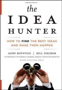 The Idea Hunter: How to Find the Best Ideas and Make them Happen (repost)