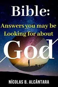 Bible: Answers you maybe looking for about God