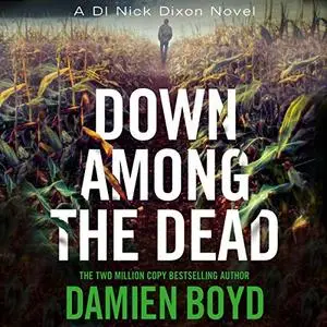 Down Among the Dead: DI Nick Dixon Crime, Book 10 [Audiobook]