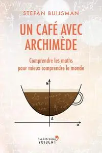 Stefan Buijsman, "Un café avec Archimède : Comprendre les maths pour mieux comprendre le monde"