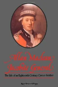 Allan Maclean, Jacobite General: The Life of an Eighteenth Century Career Soldier (repost)