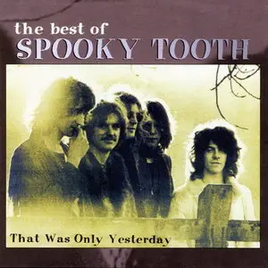 Spooky Tooth – The Best Of: That Was Only Yesterday (1999)