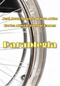 "Paraplegia" ed. José Juan Antonio Ibarra Arias, Carlos Alberto Cuellar Ramos