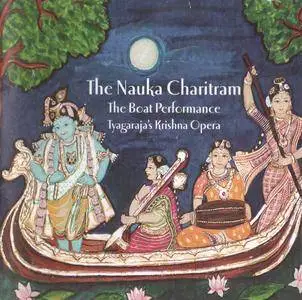 Trichur Ramachandran & Charumati Ramachandran et al - The Nauka Charitram - Tygaraja's Krishna Opera (2003) {Navras NRCD 01772}