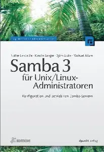 Samba 3 für Unix / Linux-Administratoren: Konfiguration und Betrieb von Samba-Servern (Auflage: 3) (repost)