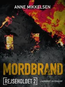 «Rejseholdet 2: Mordbrand» by Anne Mikkelsen