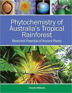 Phytochemistry of Australia's Tropical Rainforest: Medicinal Potential of Ancient Plants