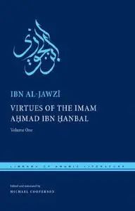 Virtues of the Imam Ahmad ibn Ḥanbal: Volume One