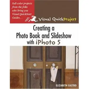 Creating a Photo Book and Slideshow with iPhoto 5: Visual QuickProject Guide by Elizabeth Castro [Repost]
