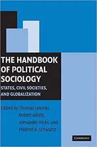 The Handbook of Political Sociology: States, Civil Societies, and Globalization (Repost)