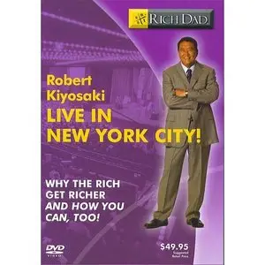 Robert Kiyosaki Live In New York - Why The Rich Get Richer and You Can, Too!