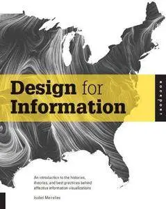 Design for Information: An Introduction to the Histories, Theories, and Best Practices Behind Effective Information Visualizati