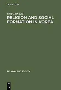 Religion and Social Formation in Korea (Schriften Des Instituts Fur Deutsche Sprache)