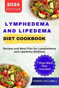 Lymphedema And Lipedema Diet Cookbook: Recipes and Meal Plan for Lymphedema and Lipedema Wellness
