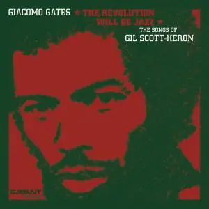 Giacomo Gates - The Revolution Will Be Jazz: The Songs of Gil Scott-Heron (2011)