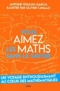 Antoine Houlou-Garcia, Olivier Cavallo, "Vous aimez les maths sans le savoir"