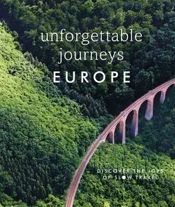 Unforgettable Journeys Europe: Discover the Joys of Slow Travel