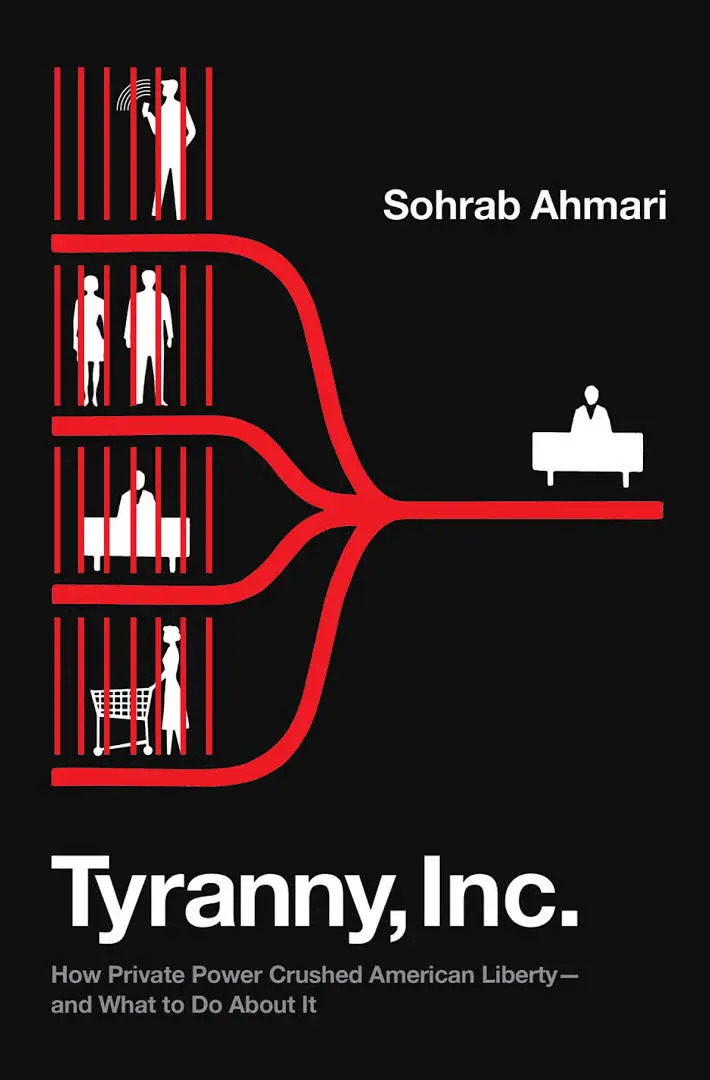 Tyranny, Inc.: How Private Power Crushed American Liberty—and What to Do About It