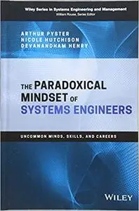 The Paradoxical Mindset of Systems Engineers: Uncommon Minds, Skills, and Careers