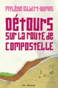 Mylène Gilbert-Dumas, "Détours sur la route de Compostelle"