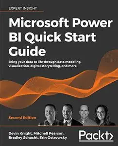 Microsoft Power BI Quick Start Guide - Second Edition: Bring your data to life through data modeling, visualization (repost)