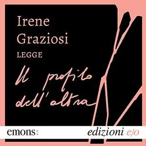 «Il profilo dell'altra» by Irene Graziosi