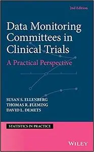 Data Monitoring in Clinical Trials: A Practical Perspective, 2nd Edition