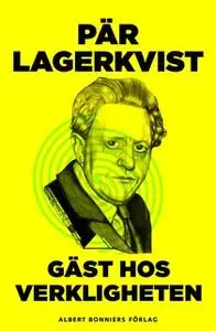 «Gäst hos verkligheten» by Pär Lagerkvist