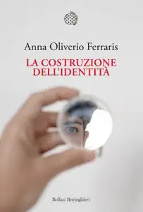 Anna Oliverio Ferraris - La costruzione dell'identità