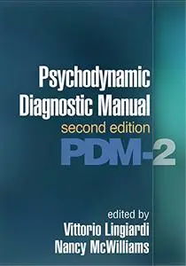 Psychodynamic Diagnostic Manual, Second Edition: PDM-2 (Repost)