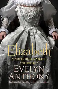 «Elizabeth» by Evelyn Anthony