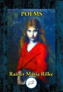 «Poems by Rainer Maria Rilke» by Rainer Maria Rilke