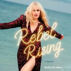 Rebel Rising: A Memoir [Audiobook]