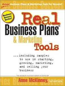 Real Business Plans & Marketing Tools: Samples to Use in Starting, Growing and Selling Your Business (Business Success Series (