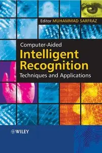 Computer-Aided Intelligent Recognition Techniques and Applications (repost)