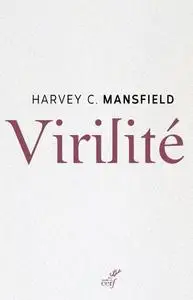 Harvey Mansfield, "Virilité"