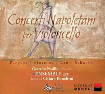 Gaetano Nasillo, Chiara Banchini, Ensemble 415 - Concerti Napoletani per Violoncello (2005)