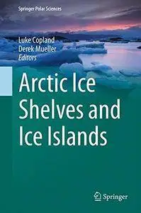 Arctic Ice Shelves and Ice Islands (Springer Polar Sciences)