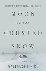 «Moon of the Crusted Snow» by Waubgeshig Rice