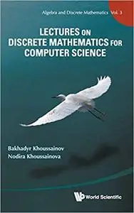 Lectures on Discrete Mathematics for Computer Science