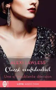 Alexi Lawless - Classé confidentiel. Une si troublante décision