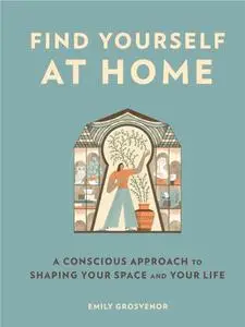 Find Yourself at Home: A Conscious Approach to Shaping Your Space