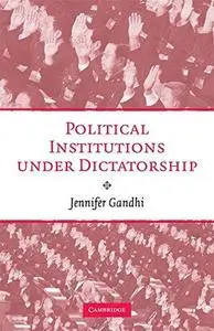 Political Institutions under Dictatorship