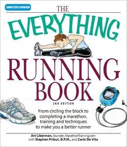 Everything Running Book: From Circling the Block to Completing a Marathon, Training and Techniques to Make You a Better (Re)
