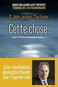 Jean-Jacques Charbonier, "Cette chose..."