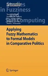 Applying Fuzzy Mathematics to Formal Models in Comparative Politics