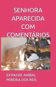 «SENHORA APARECIDA» by EX-PADRE ANÍBAL PEREIRA DOS REIS