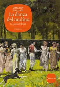 Winston Graham - La saga di Poldark. La danza del mulino