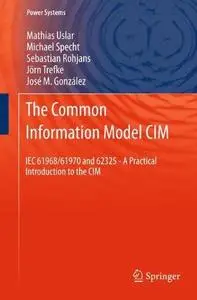 The Common Information Model CIM: IEC 61968/61970 and 62325 - A practical introduction to the CIM