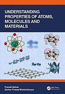 Understanding Properties of Atoms, Molecules and Materials